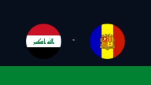 بث مباشر وموعد مباراة العراق ضد أندورا